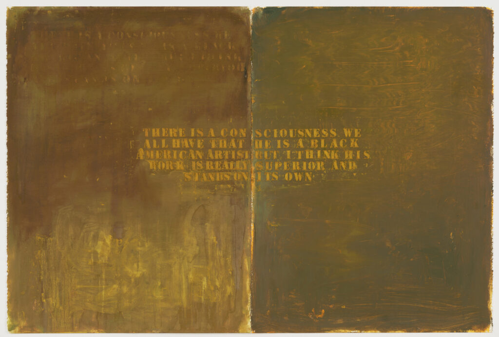 a murky brownish green painted diptych of two sheet of paper has the following text stenciled most legibly at the center, spanning both sheets, but also faintly at the top of the left sheet, and illegibly scrubbed out at the bottom of the left sheet. the quote reads, there is a consciousness we all have that he is a black american artist but i think his work is really superior and stands on its own. ned rifkin, then chief curator of the hirshhorn museum, said that in the ny times about martin puryear, in 1988, and glenn ligon made this painting out if it, and now it's in moma's collection