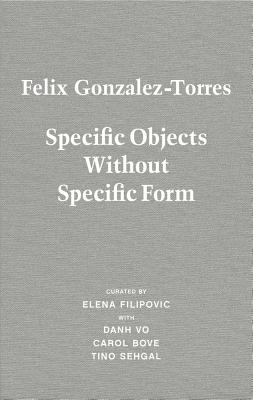 the silver textured cover with white lettering of felix gonzalez torres specific objects without specific form curated by elena filipovic with danh vo, carol bove, tino sehgal