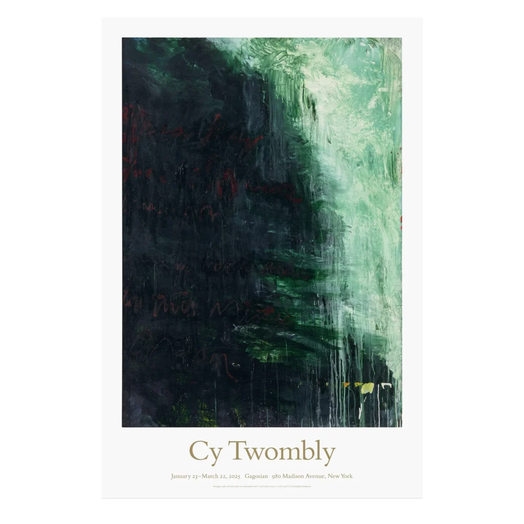 poster for a january 2025 cy twombly exhibition at gagosian gallery, 980 madison avenue, nyc, with text about the show at the bottom, is dominated by a 1986 painting, paesaggio, vertically oriented, and green, in which a dark greenish zone, ominous, or sumptuous or both, stretches from the upper left in a curve toward the lower right, suggesting a dark mound or the top of a large tree. the upper and right section of the painting is lighter greens and whites, some brushmarks, some thinner poured sections, part of twombly's exploration of various levels of liquidity in paint. barely legible in the darkness are a couple of lines of hand drawn text in thin orange. via gagosian shop