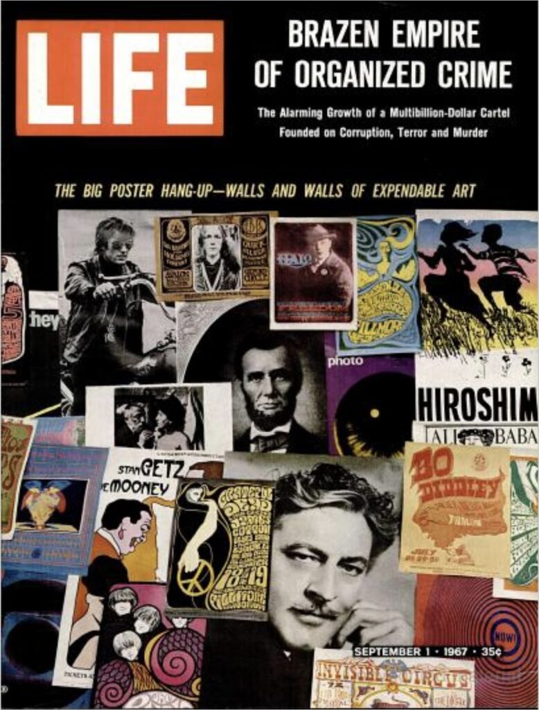 the cover of the sept. 1 1967 issue of life magazine features an overlapping collage of posters under the heading, "the big poster hang-up—walls and walls of expendable art." and also a teaser, brazen empire of organized crime."